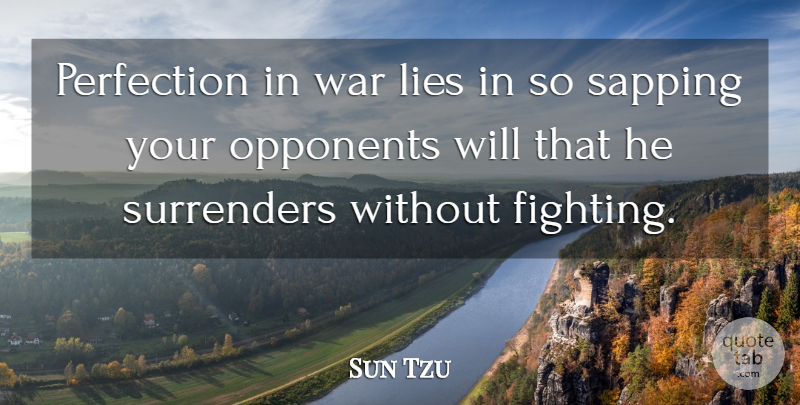 Sun Tzu Quote About Lying, War, Fighting: Perfection In War Lies In...