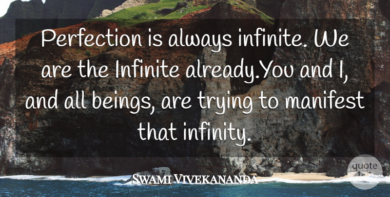Swami Vivekananda Quote About Perfection, Trying, Infinity: Perfection Is Always Infinite We...