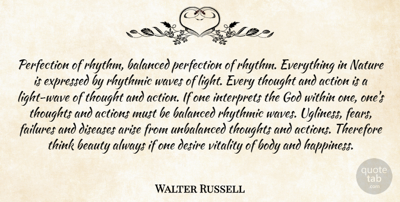 Walter Russell Quote About Fear, Thinking, Light Waves: Perfection Of Rhythm Balanced Perfection...