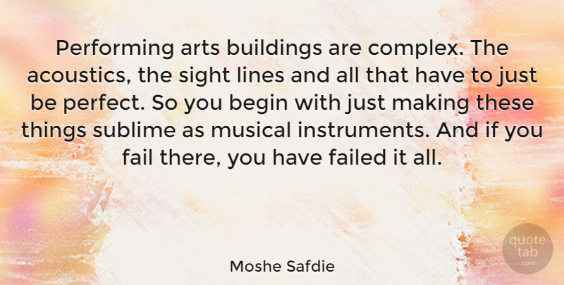 Moshe Safdie Quote About Art, Sight, Perfect: Performing Arts Buildings Are Complex...