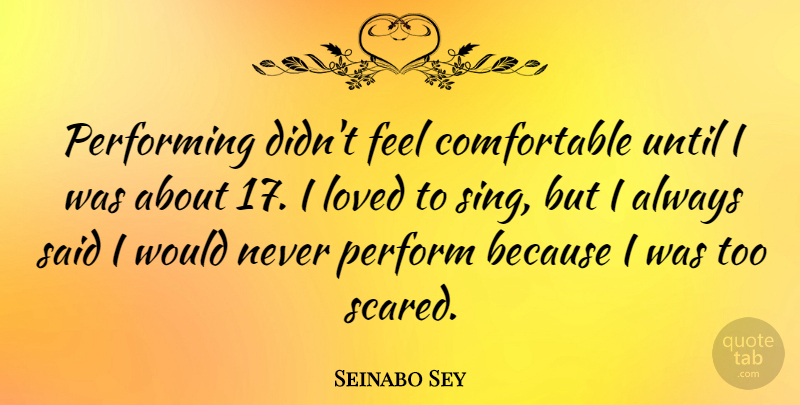 Seinabo Sey Quote About Performing, Until: Performing Didnt Feel Comfortable Until...