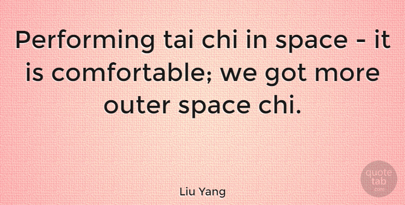 Liu Yang Quote About Outer: Performing Tai Chi In Space...