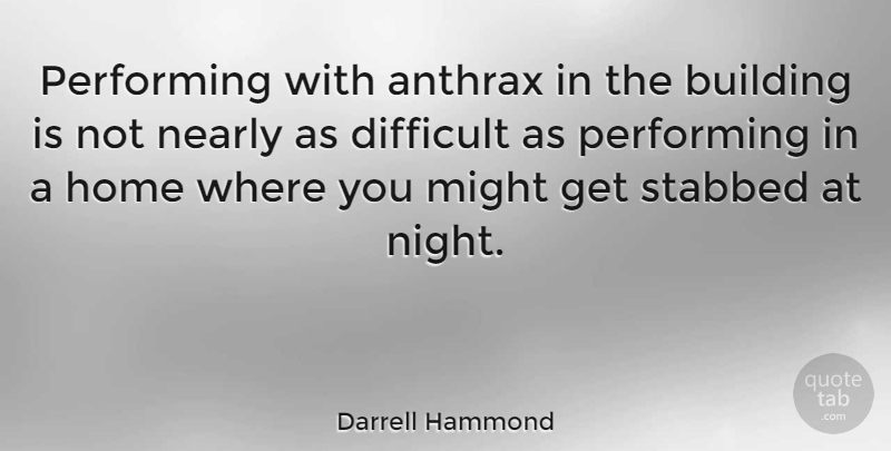 Darrell Hammond Quote About Home, Night, Might: Performing With Anthrax In The...