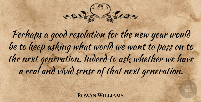 Rowan Williams Quote About New Year, Real, Years: Perhaps A Good Resolution For...