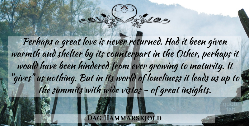 Dag Hammarskjold Quote About Loneliness, Love Is, Maturity: Perhaps A Great Love Is...