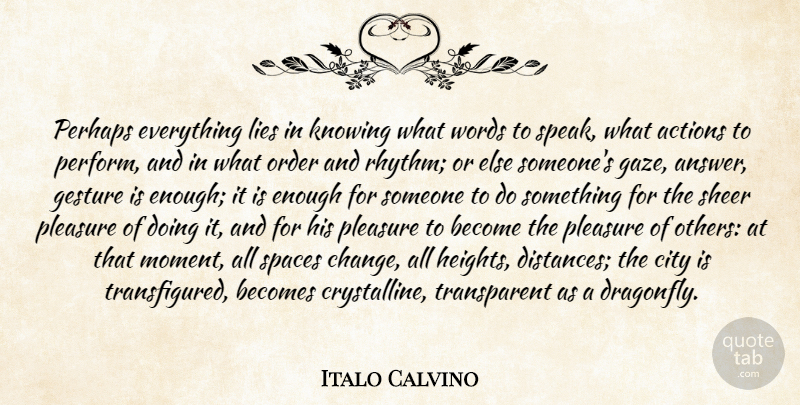 Italo Calvino Quote About Distance, Lying, Order: Perhaps Everything Lies In Knowing...