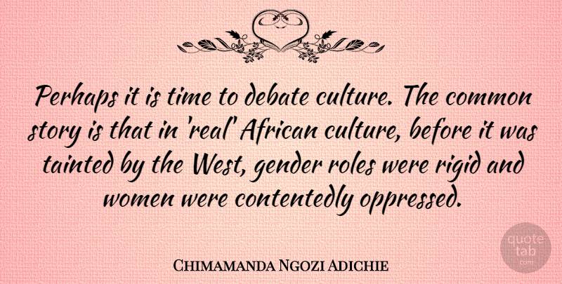 Chimamanda Ngozi Adichie Quote About African, Common, Debate, Gender, Perhaps: Perhaps It Is Time To...