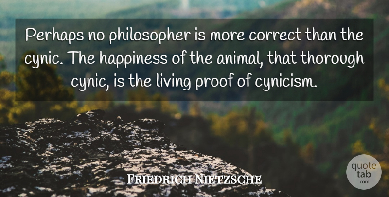 Friedrich Nietzsche Quote About Animal, Philosopher, Cynicism: Perhaps No Philosopher Is More...