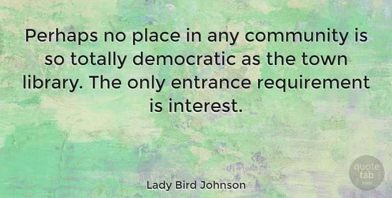 Lady Bird Johnson Quote About Book, Reading, Thought Provoking: Perhaps No Place In Any...