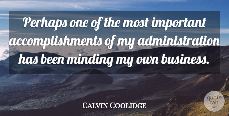Calvin Coolidge Quote About Accomplishment, Presidential, Political: Perhaps One Of The Most...