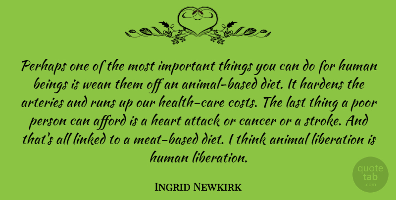 Ingrid Newkirk Quote About Running, Cancer, Heart: Perhaps One Of The Most...