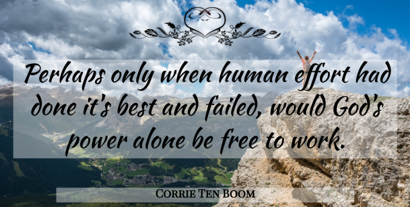 Corrie Ten Boom Quote About Effort, Done, Hiding Place: Perhaps Only When Human Effort...