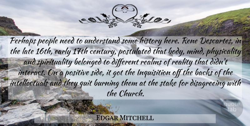 Edgar Mitchell Quote About Reality, People, Mind: Perhaps People Need To Understand...