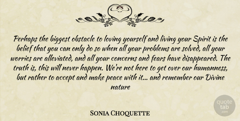 Sonia Choquette Quote About Love, Loving Yourself, Worry: Perhaps The Biggest Obstacle To...