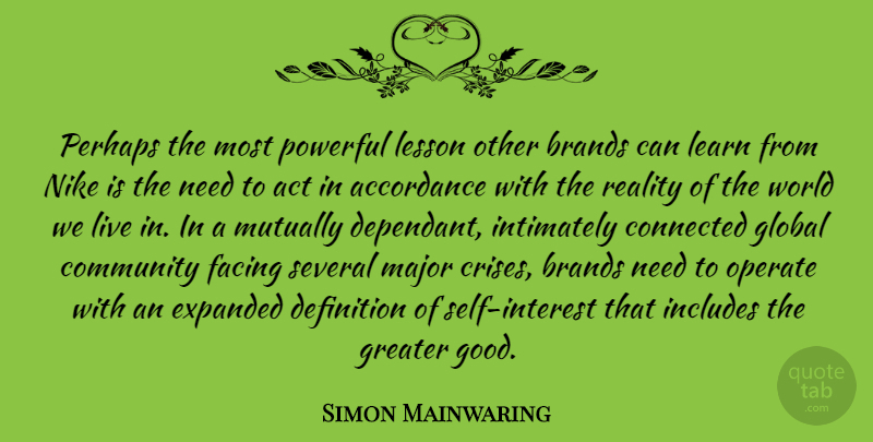 Simon Mainwaring Quote About Nike, Powerful, Reality: Perhaps The Most Powerful Lesson...