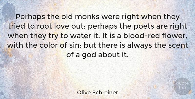 Olive Schreiner Quote About Love, Flower, Blood: Perhaps The Old Monks Were...