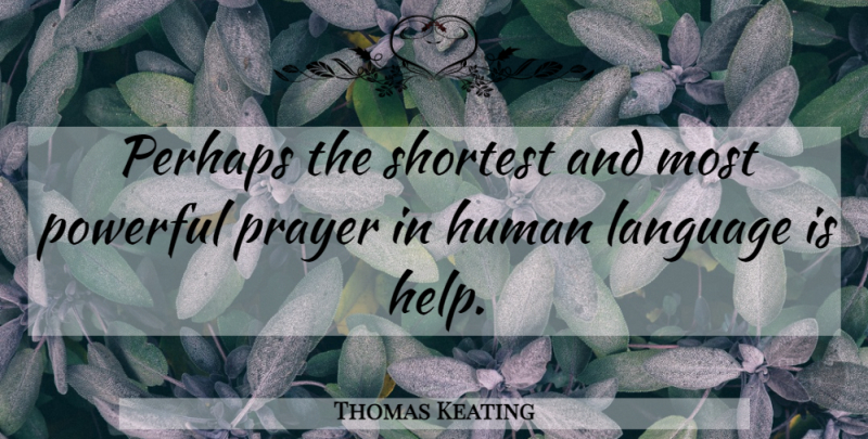 Thomas Keating Quote About Prayer, Powerful, Helping: Perhaps The Shortest And Most...