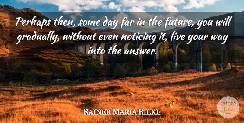 Rainer Maria Rilke Quote About Depression, Patience, Mindfulness: Perhaps Then Some Day Far...
