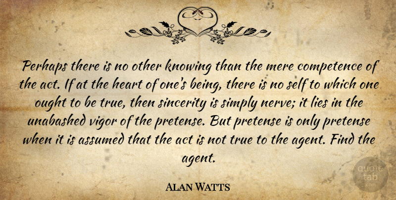 Alan Watts Quote About Truth, Lying, Heart: Perhaps There Is No Other...