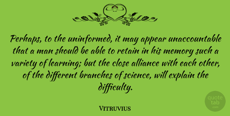 Vitruvius Quote About Alliance, Appear, Branches, Close, Explain: Perhaps To The Uninformed It...