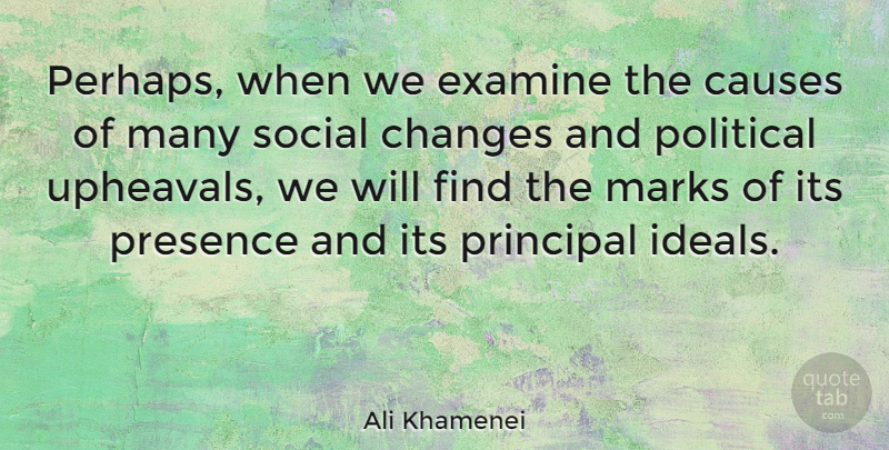Ali Khamenei Quote About Causes, Examine, Marks, Presence, Principal: Perhaps When We Examine The...