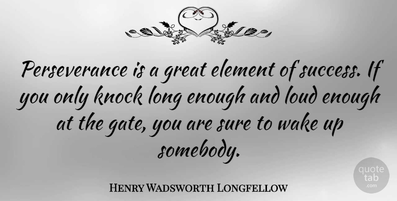 Henry Wadsworth Longfellow Quote About Inspirational, Motivational, Perseverance: Perseverance Is A Great Element...