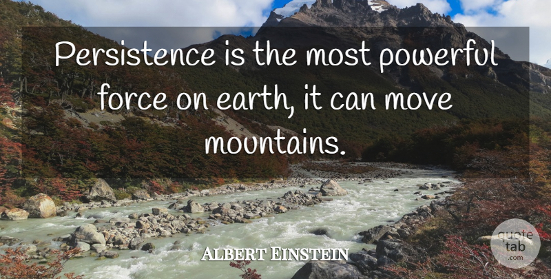 Albert Einstein Quote About Powerful, Moving, Persistence: Persistence Is The Most Powerful...