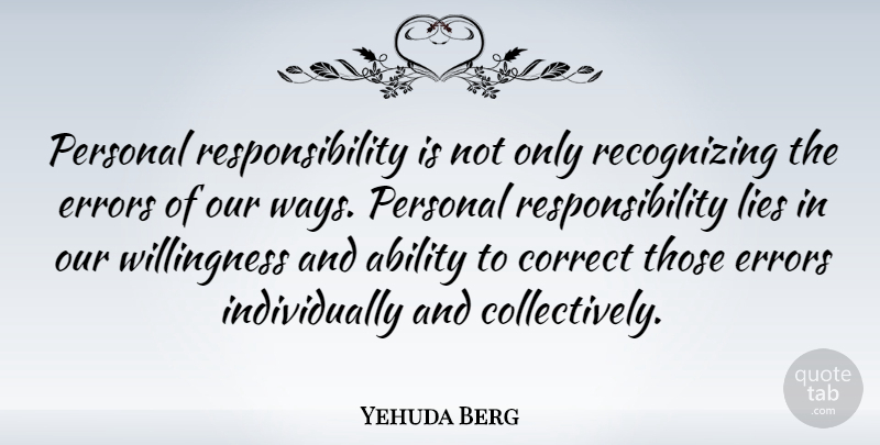 Yehuda Berg Quote About Lying, Responsibility, Errors: Personal Responsibility Is Not Only...
