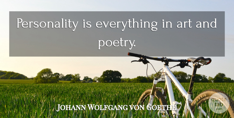 Johann Wolfgang von Goethe Quote About Art, Artist, Personality: Personality Is Everything In Art...