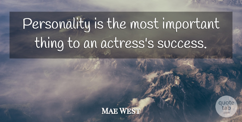 Mae West Quote About Success, Congratulations, Personality: Personality Is The Most Important...
