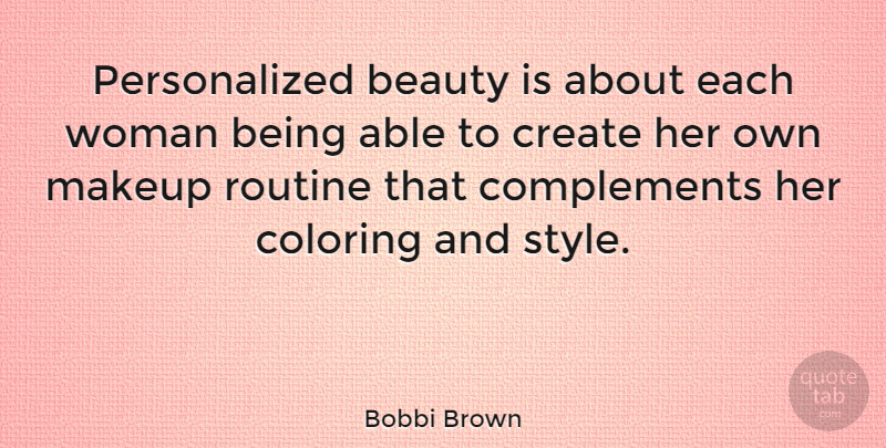 Bobbi Brown Quote About Makeup, Style, Able: Personalized Beauty Is About Each...