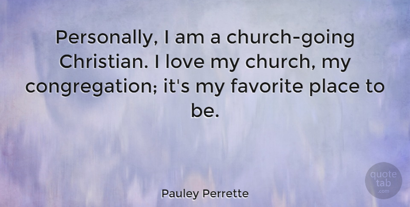 Pauley Perrette Quote About Christian, Church, Favorite Places: Personally I Am A Church...