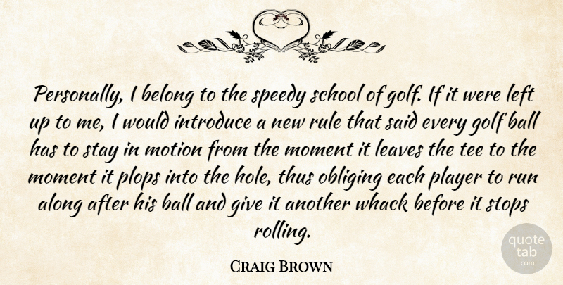 Craig Brown Quote About Along, Belong, Introduce, Leaves, Left: Personally I Belong To The...