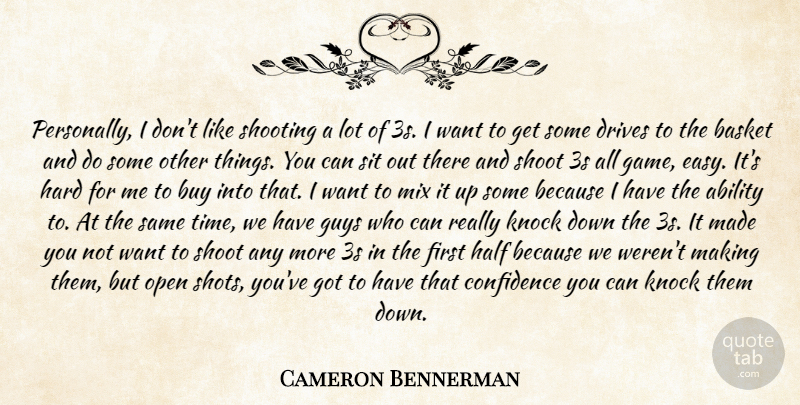 Cameron Bennerman Quote About Ability, Basket, Buy, Confidence, Drives: Personally I Dont Like Shooting...