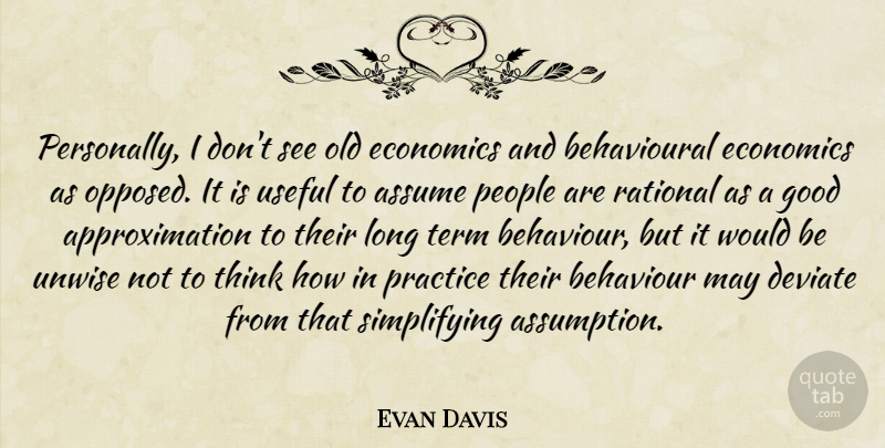 Evan Davis Quote About Thinking, Practice, People: Personally I Dont See Old...