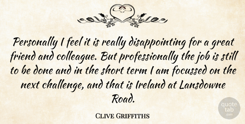 Clive Griffiths Quote About Friend, Great, Ireland, Job, Next: Personally I Feel It Is...