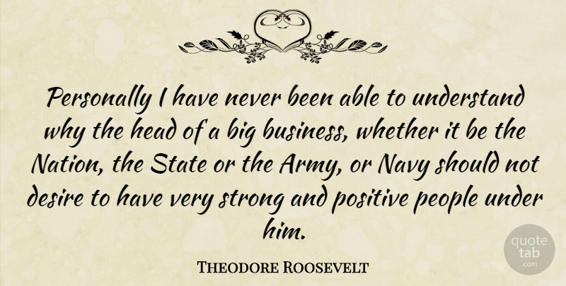 Theodore Roosevelt Quote About Teamwork, Strong, Army: Personally I Have Never Been...