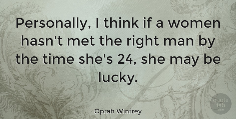 Oprah Winfrey Quote About Men, Thinking, Finding Love: Personally I Think If A...