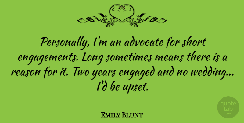 Emily Blunt Quote About Wedding, Mean, Years: Personally Im An Advocate For...