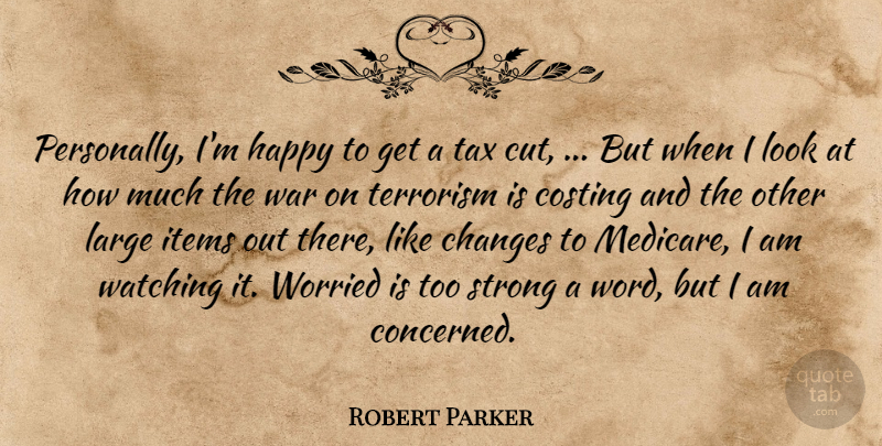 Robert Parker Quote About Changes, Happy, Items, Large, Strong: Personally Im Happy To Get...