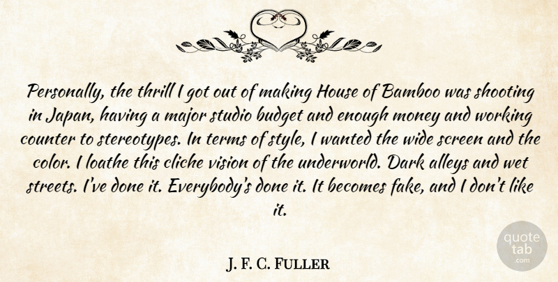 J. F. C. Fuller Quote About Bamboo, Becomes, Budget, Cliche, Counter: Personally The Thrill I Got...