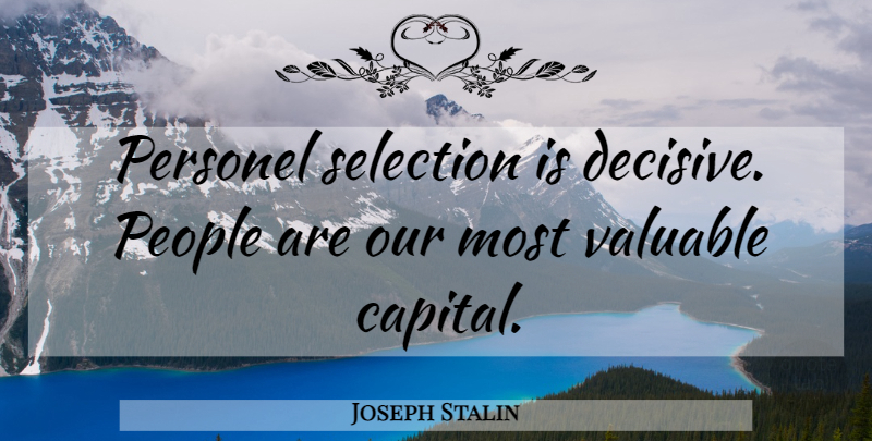 Joseph Stalin Quote About People, Communism, Valuable: Personel Selection Is Decisive People...