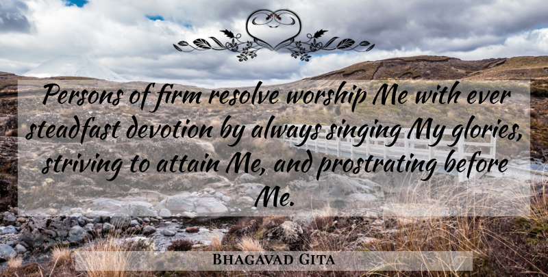 Bhagavad Gita Quote About Attain, Devotion, Firm, Persons, Resolve: Persons Of Firm Resolve Worship...