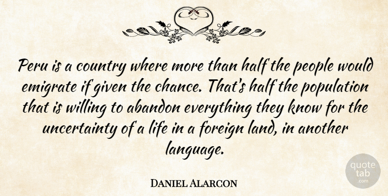 Daniel Alarcon Quote About Country, Land, People: Peru Is A Country Where...