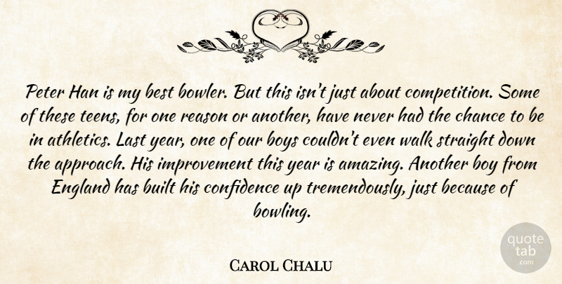 Carol Chalu Quote About Best, Boys, Built, Chance, Confidence: Peter Han Is My Best...