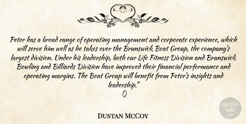 Dustan McCoy Quote About Benefit, Billiards, Boat, Both, Bowling: Peter Has A Broad Range...