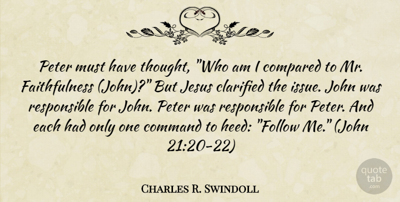 Charles R. Swindoll Quote About Jesus, Issues, Faithfulness: Peter Must Have Thought Who...