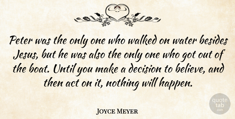 Joyce Meyer Quote About Monday, Jesus, Believe: Peter Was The Only One...