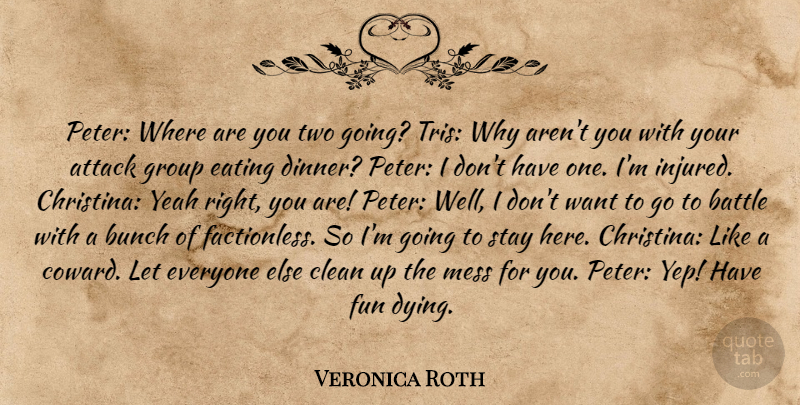 Veronica Roth Quote About Fun, Two, Dying: Peter Where Are You Two...
