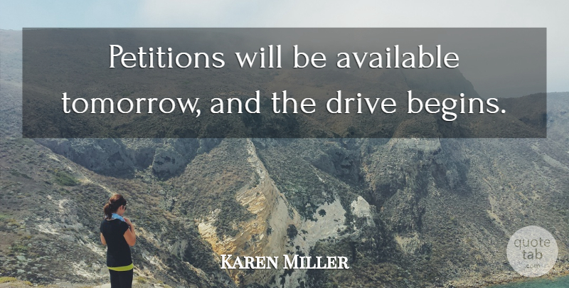 Karen Miller Quote About Available, Drive, Petitions: Petitions Will Be Available Tomorrow...